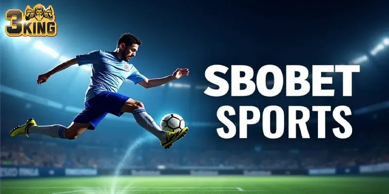 Sbobet 3king là thương hiệu cá cược trực tuyến hàng đầu